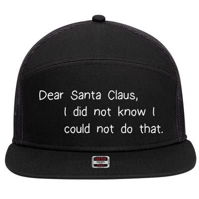 Dear Santa Claus I Did Not Know I Could Not Do That 7 Panel Mesh Trucker Snapback Hat