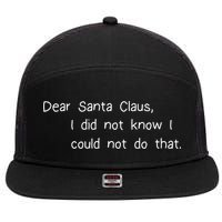 Dear Santa Claus I Did Not Know I Could Not Do That 7 Panel Mesh Trucker Snapback Hat
