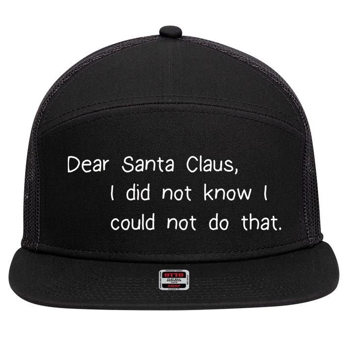 Dear Santa Claus I Did Not Know I Could Not Do That 7 Panel Mesh Trucker Snapback Hat