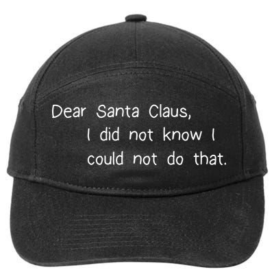 Dear Santa Claus I Did Not Know I Could Not Do That 7-Panel Snapback Hat