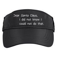 Dear Santa Claus I Did Not Know I Could Not Do That Adult Drive Performance Visor