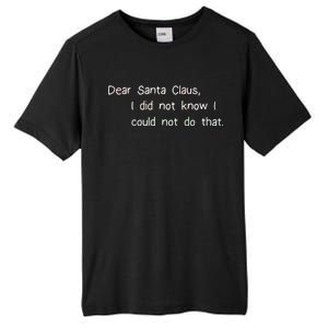 Dear Santa Claus I Did Not Know I Could Not Do That Tall Fusion ChromaSoft Performance T-Shirt