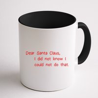 Dear Santa Claus I Did Not Know I Could Not Do That Mug