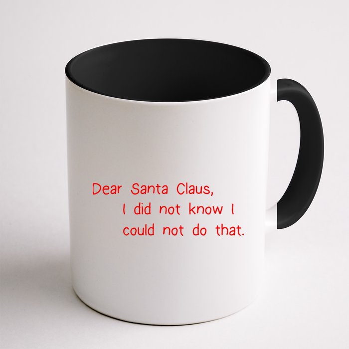 Dear Santa Claus I Did Not Know I Could Not Do That Mug