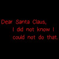 Dear Santa Claus I Did Not Know I Could Not Do That Mug