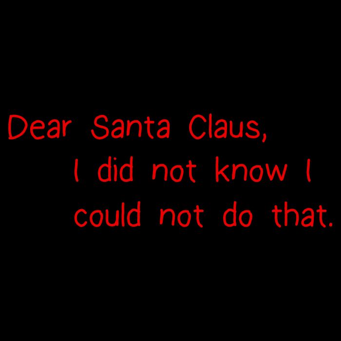Dear Santa Claus I Did Not Know I Could Not Do That Mug
