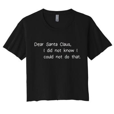 Dear Santa Claus I Did Not Know I Could Not Do That Crop Top