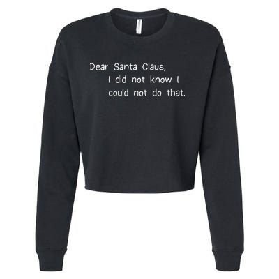 Dear Santa Claus I Did Not Know I Could Not Do That Cropped Pullover Crew