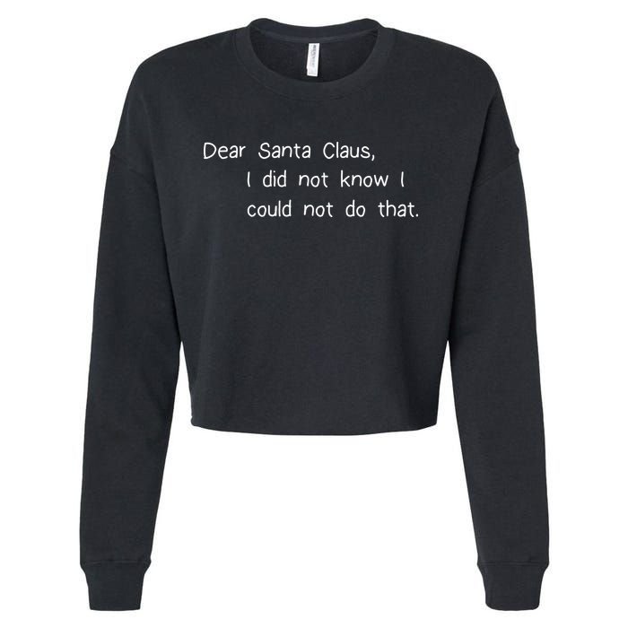 Dear Santa Claus I Did Not Know I Could Not Do That Cropped Pullover Crew