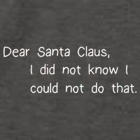 Dear Santa Claus I Did Not Know I Could Not Do That Vector Backpack