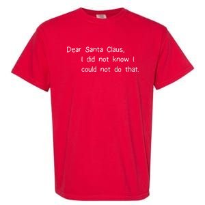 Dear Santa Claus I Did Not Know I Could Not Do That Garment-Dyed Heavyweight T-Shirt