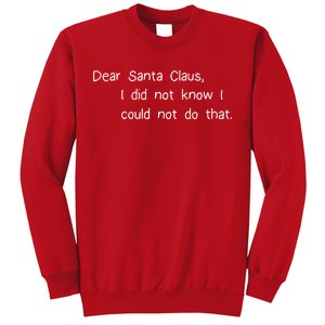 Dear Santa Claus I Did Not Know I Could Not Do That Sweatshirt