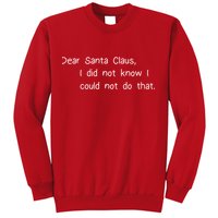 Dear Santa Claus I Did Not Know I Could Not Do That Sweatshirt