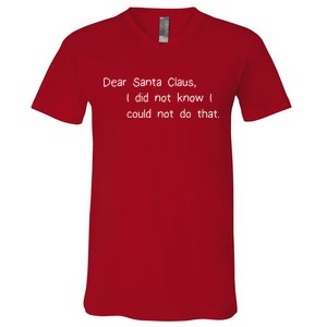 Dear Santa Claus I Did Not Know I Could Not Do That V-Neck T-Shirt