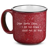 Dear Santa Claus I Did Not Know I Could Not Do That 15oz Campfire Ceramic Mug
