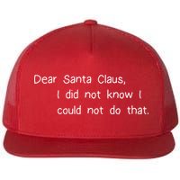 Dear Santa Claus I Did Not Know I Could Not Do That Flat Bill Trucker Hat