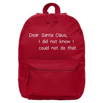 Dear Santa Claus I Did Not Know I Could Not Do That 16 in Basic Backpack