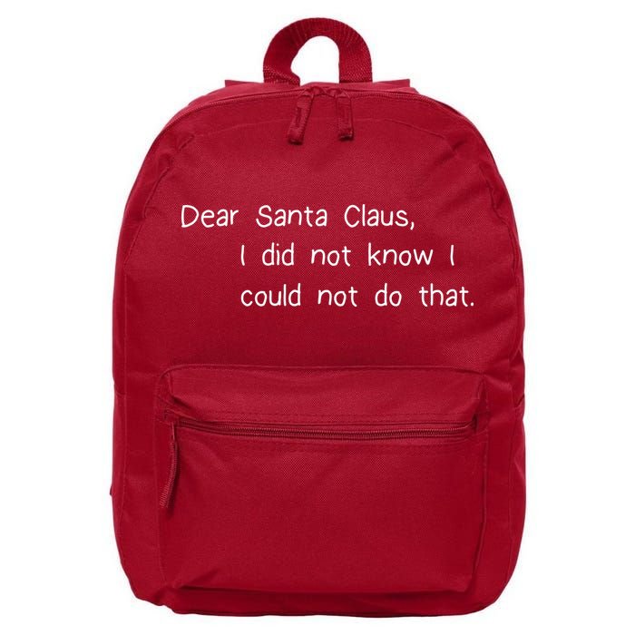 Dear Santa Claus I Did Not Know I Could Not Do That 16 in Basic Backpack