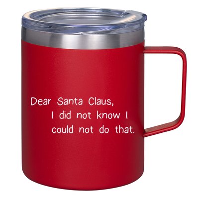 Dear Santa Claus I Did Not Know I Could Not Do That 12oz Stainless Steel Coffee Mug