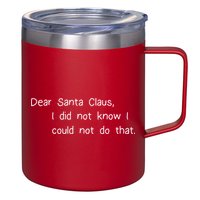 Dear Santa Claus I Did Not Know I Could Not Do That 12oz Stainless Steel Coffee Mug