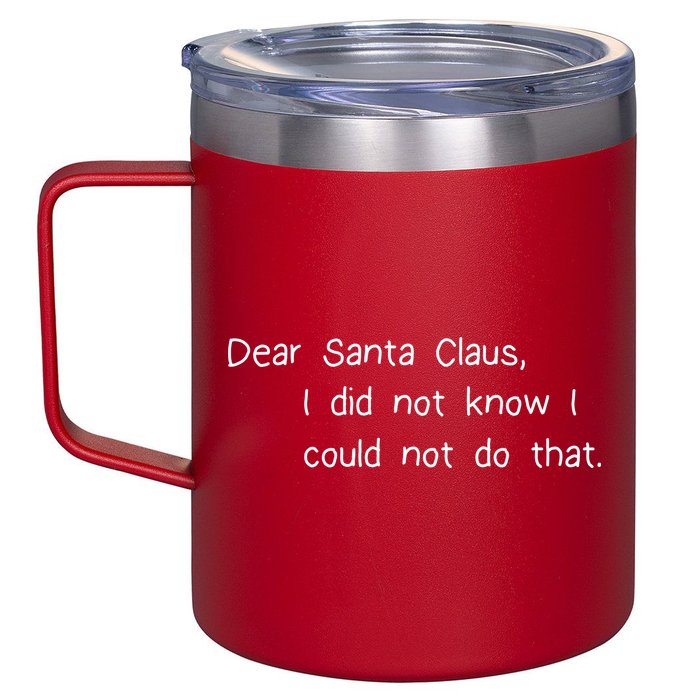 Dear Santa Claus I Did Not Know I Could Not Do That 12oz Stainless Steel Coffee Mug