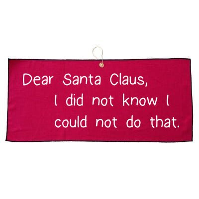 Dear Santa Claus I Did Not Know I Could Not Do That Large Microfiber Waffle Golf Towel