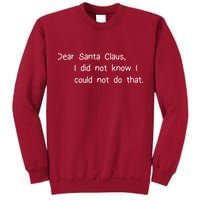 Dear Santa Claus I Did Not Know I Could Not Do That Tall Sweatshirt