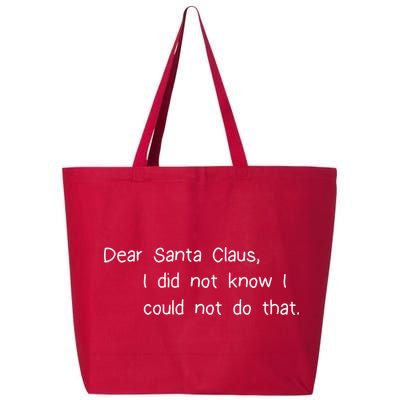 Dear Santa Claus I Did Not Know I Could Not Do That 25L Jumbo Tote