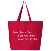 Dear Santa Claus I Did Not Know I Could Not Do That 25L Jumbo Tote