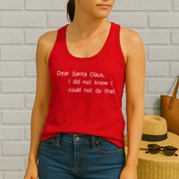 Dear Santa Claus I Did Not Know I Could Not Do That Womens Tank Top