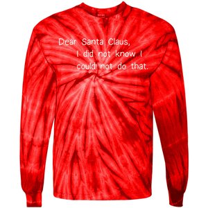 Dear Santa Claus I Did Not Know I Could Not Do That Tie-Dye Long Sleeve Shirt