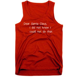 Dear Santa Claus I Did Not Know I Could Not Do That Tank Top