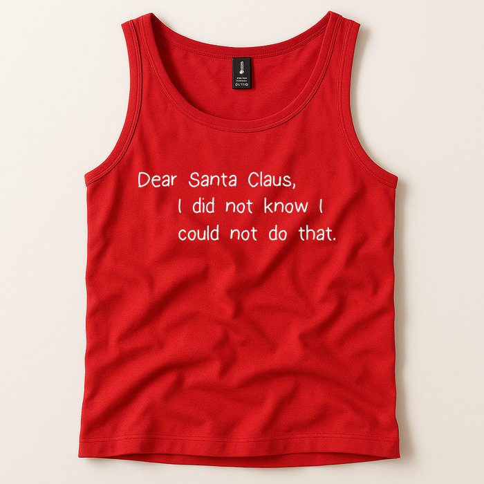 Dear Santa Claus I Did Not Know I Could Not Do That Tank Top