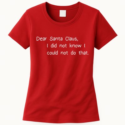 Dear Santa Claus I Did Not Know I Could Not Do That Womens T-Shirt