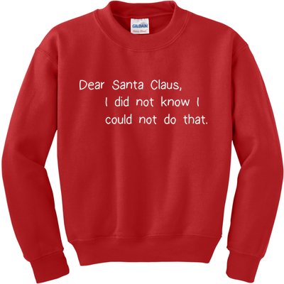 Dear Santa Claus I Did Not Know I Could Not Do That Kids Sweatshirt