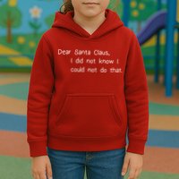 Dear Santa Claus I Did Not Know I Could Not Do That Kids Hoodie