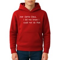 Dear Santa Claus I Did Not Know I Could Not Do That Kids Hoodie