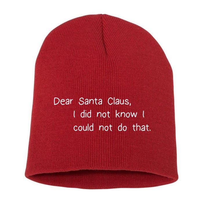 Dear Santa Claus I Did Not Know I Could Not Do That Short Acrylic Beanie