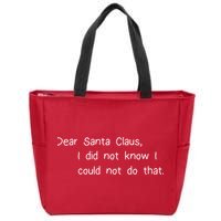 Dear Santa Claus I Did Not Know I Could Not Do That Zip Tote Bag