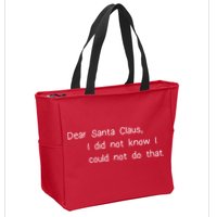 Dear Santa Claus I Did Not Know I Could Not Do That Zip Tote Bag