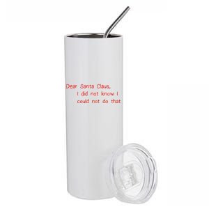 Dear Santa Claus I Did Not Know I Could Not Do That Stainless Steel Tumbler