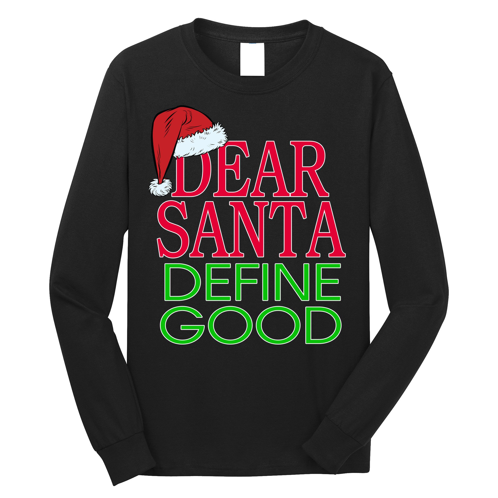 Dear Santa Define Good Funny Christmas Long Sleeve Shirt