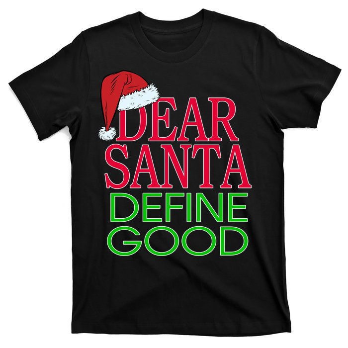 Dear Santa Define Good Funny Christmas T-Shirt