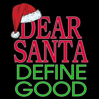 Dear Santa Define Good Funny Christmas T-Shirt