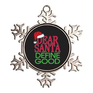 Dear Santa Define Good Funny Christmas Metallic Star Ornament