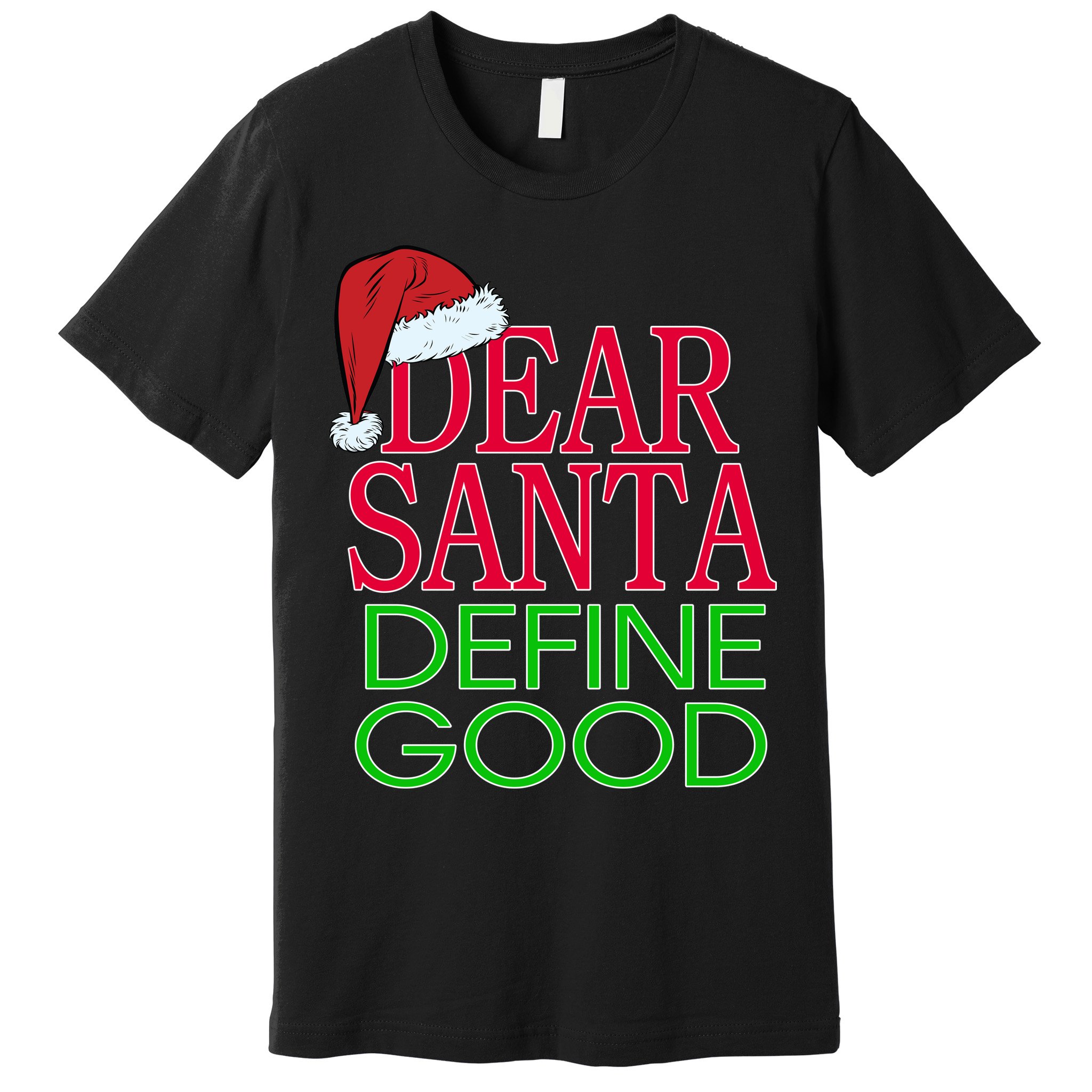 Dear Santa Define Good Funny Christmas Premium T-Shirt
