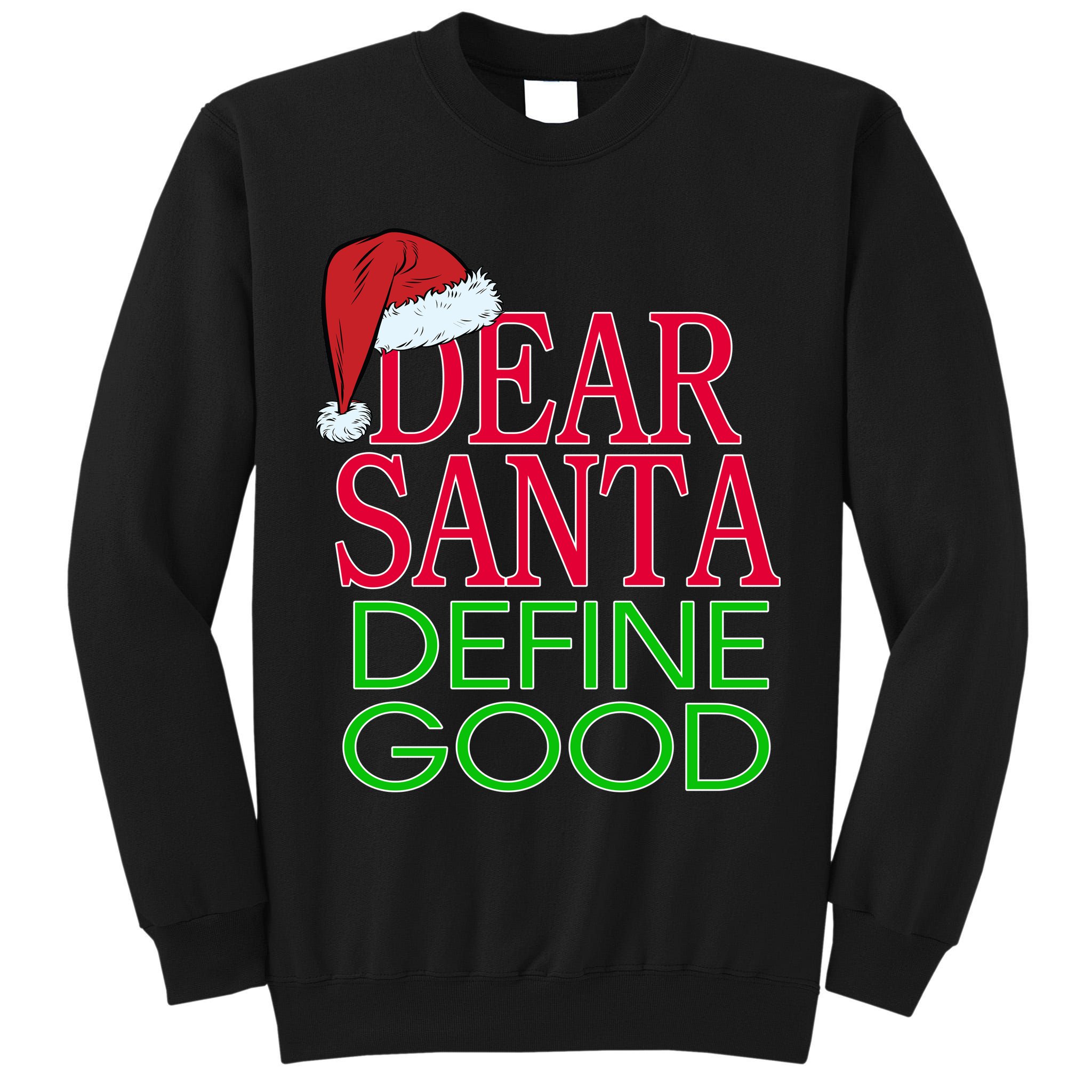 Dear Santa Define Good Funny Christmas Tall Sweatshirt
