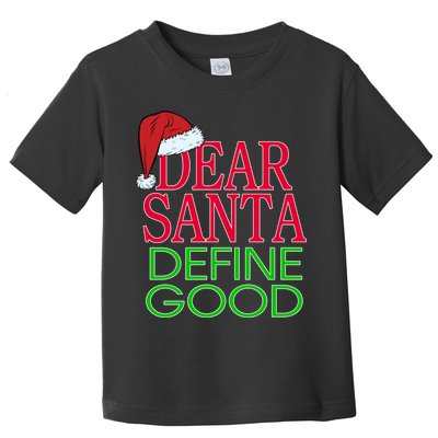Dear Santa Define Good Funny Christmas Toddler T-Shirt