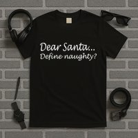 Dear Santa Define Naughty T-Shirt