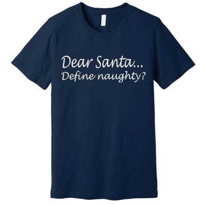 Dear Santa Define Naughty Premium T-Shirt